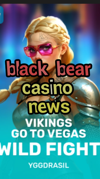 black bear casino news-fqqjrm9vrme7zzjgfjql.com